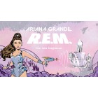 R.E.M Ariana Grande W